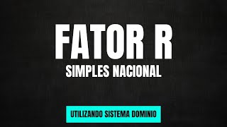 Fator R Simples Nacional  Utilizando Dominio Sistemas [upl. by Oren75]