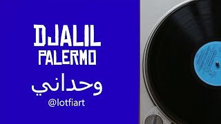 Djalil Palermo  Wahdani وحداني [upl. by Arnon]