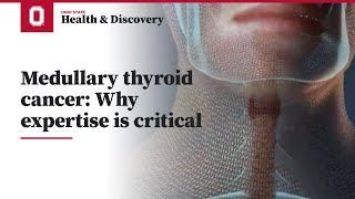 Medullary thyroid cancer Why expertise is critical  Ohio State Medical Center [upl. by Jelsma]