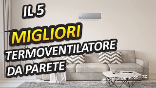 Migliori Termoventilatore Da Parete 2024 [upl. by Neetsyrk640]