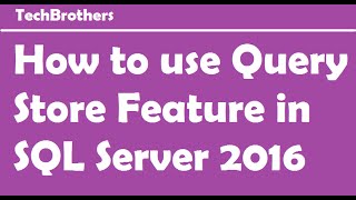 SQL Server 2016  How to use Query Store Feature in SQL Server 2016 [upl. by Yelhsa]