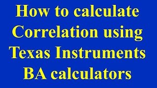 How to calculate Correlation using Texas Instruments BA calculators [upl. by Eirameinna387]