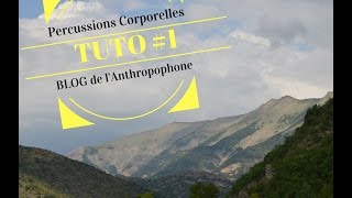 Tuto 1 Percussions Corporelles Blog de lAnthropophone [upl. by Hamrah]