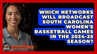 Which Networks Will Broadcast South Carolina Womens Basketball Games in the 202425 Season [upl. by Eerdua]