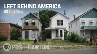 A Rust Belt City’s Economic Struggle  Left Behind America documentary  FRONTLINE  ProPublica [upl. by Enelahs]