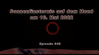 Sonnenfinsternis auf dem Mond am 16 Mai 2022  Episode 49 [upl. by Aihsel]