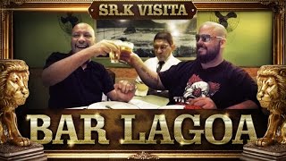 Bar Lagoa  Sr K Visita [upl. by Frydman]