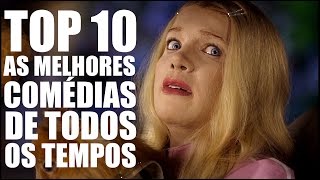 10 MELHORES COMÉDIAS DE TODOS OS TEMPOS [upl. by Peednas417]