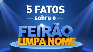 5 Fatos importantes sobre o Feirão Limpa Nome Serasa [upl. by Killoran174]