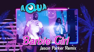 Aqua  Barbie Girl 2023 Jason Parker Remix barbie [upl. by Moselle122]