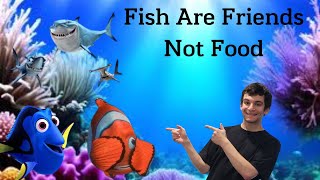 Fish Are Friends Not Food by Josh Hollm [upl. by Aryn]