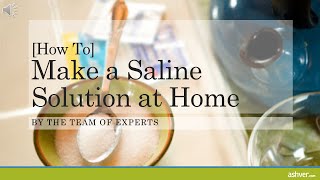 How to Make a Saline Solution at Home [upl. by Saire762]