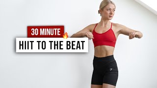 30 MIN HIIT TO THE BEAT  All Standing  Full Body Super Sweaty HIIT Home Workout No Equipment [upl. by Acyre]