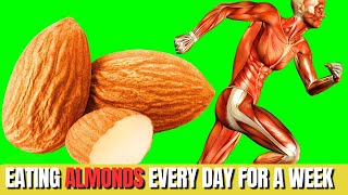 Eating Almonds Every Day for a Week Amazing Benefits for Your Body [upl. by Vania]