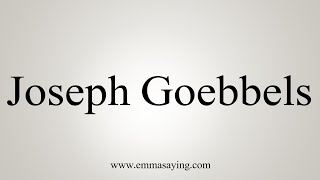 How To Say Joseph Goebbels [upl. by Necyrb]