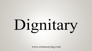 How To Say Dignitary [upl. by Enovaj]