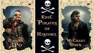 Yo Ho Ho Epic Pirates of History  with Drunk3PO and Michael Oden [upl. by Ailecec355]