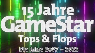 15 Jahre GameStar  Tops amp Flops Die Jahre 2007 bis 2012 SpieleRückblick [upl. by Hecht226]