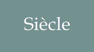 How to Pronounce Siècle Correctly in French [upl. by Ttik]