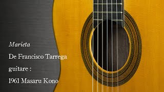 quotMarietaquot de Francisco Tarrega on a 1961 Masaru Kohno guitar [upl. by Gianna]