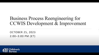 Business Process Reengineering for CCWIS Development amp Improvement [upl. by Lledal]