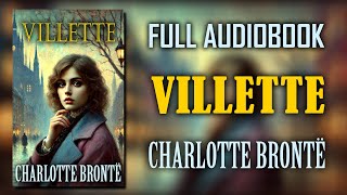 quotVillettequot by Charlotte Brontë  Full Audiobook [upl. by Paugh815]