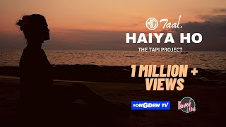 Haiya Ho  The Tapi Project Official Music Video  MG Taal [upl. by Glynas122]