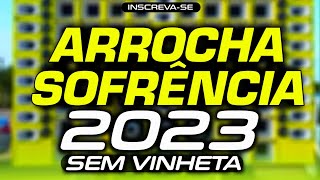 SET ARROCHA SOFRÊNCIA SETEMBRO 2023  SEM VINHETA  SELEÇÃO ROMÂNTICA AS MELHORES 2023 [upl. by Thomasina]