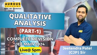 Qualitative Analysis Part1 JEE MAIN 2024 COMPLETE REVISION  JEETENDRA PATEL CJP Sir [upl. by Pearla]