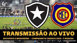 BOTAFOGO X MADUREIRA TRANSMISSÃO AO VIVO DIRETO DO NILTON SANTOS  CAMPEONATO CARIOCA 2024RODADA 1 [upl. by Urson]