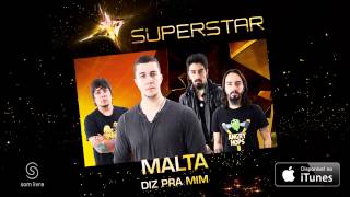 Malta  Diz Pra mim SuperStar [upl. by Citarella]