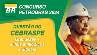 CONCURSO PETROBRAS  CEBRASPE  Grandezas e sinais analógicos e digitais [upl. by Nala279]