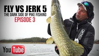 Fly vs Jerk 5  EPISODE 3  The Dark Side of Pike Fishing [upl. by Nixon]