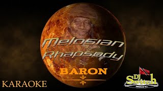 Melosian Rhapsody  Baron KARAOKE [upl. by Redlac840]