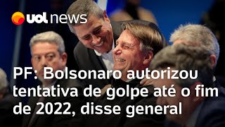 Bolsonaro autorizou tentativa de golpe até o fim de 2022 disse general à Polícia Federal [upl. by Naivaf]