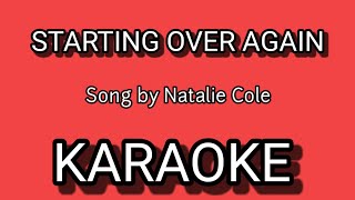 STARTING OVER AGAIN KARAOKE  Song by Natalie Cole [upl. by Kilby58]