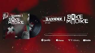 BLACKNONDE  SAKEMADIKE Audio [upl. by Airdnaxila]