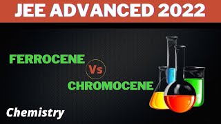 Ferrocene Vs Chromocene  Coordination compounds  Jee advanced 2022  Chemistry [upl. by Attecnoc]