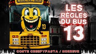 Creepypasta FR  Les règles du bus 13 conte horreur FR [upl. by Eenoj933]