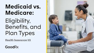 Medicaid vs Medicare Eligibility Benefits and Types of Plans  Health Insurance 101  GoodRx [upl. by Phelan]