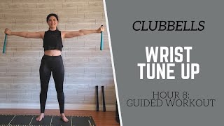 CLUBBELLS  Hour 8 Guided Workout  WRIST STRENGTH Tune Up [upl. by Sig]