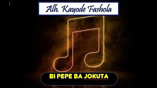 Alh Kayode Fashola  Bi Pepeye Ba Jokuta [upl. by Rednijar]