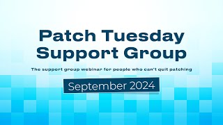 Patch Tuesday Support Group Webinar  September 2024  Patch My PC [upl. by Ametaf]