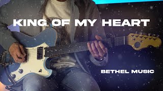 King Of My Heart  Bethel Music  Electric Guitar Playthrough 4K [upl. by Kuehn813]