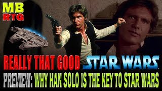 Why Han Solo Is The Key To Star Wars REALLY THAT GOOD  PREVIEW [upl. by Abshier]