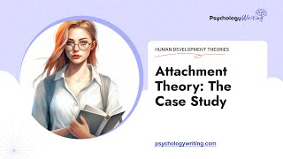 Attachment Theory The Case Study  Essay Example [upl. by Ynohtnakram]