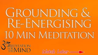 10 Minute Guided Meditation For Grounding and ReEnergising  Ground and ReEnergise Yourself [upl. by Suzy]