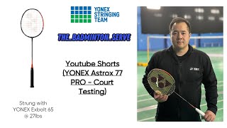 Testing NEW YONEX Astrox 77 PRO  Court Test [upl. by Lesna282]