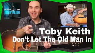 Toby Keith Dont Let The Old Man In  Guitar Lesson [upl. by Odnanreh]