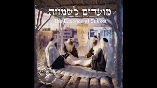 Sukkot The Essence of Sukkot [upl. by Llerdnad]